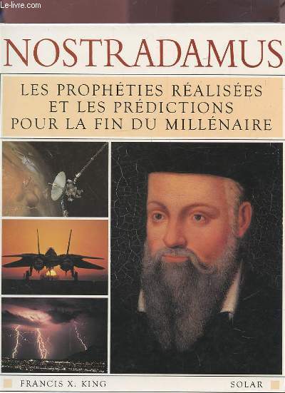 NOSTRADAMUS - LES PROPHETIES REALISEES ET LES PREDICTIONS POUR LA FIN DU MILLENAIRE.