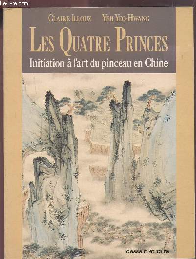 LES QUATRE PRINCES - INITIATION A L'ART DU PINCEAU EN CHINE.