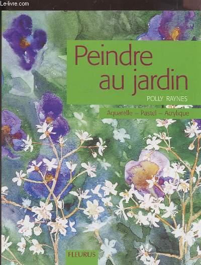 PEINDRE AU JARDIN - AQUARELLE / PASTEL / ACRYLIQUE.