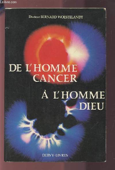 DE L'HOMME CANCER A L'HOMME DIEU.