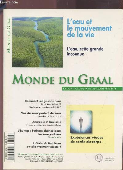 LE GRAAL - L'EAU ET LE MOUVEMENT DE LA VIE, L'EAU CETTE GRANDE INCONNUE - MONDE DU GRAAL N283 OCOTBRE-NOVEMBRE-DECEMBRE 2010 - 54 ANNEE : COMMENT REAGISSONS-NOUS A LA MUSIQUE? + VOS CHEVEUX PARLENT DE VOUS + ANOREXIE ET BOULIMIE + L'HUMUS...ETC.