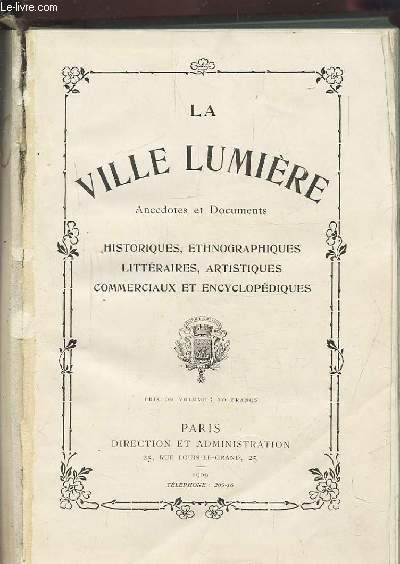 LA VILLE LUMIERE - ANECDOTES ET DOCUMENTS - HISTORIQUES, ETHNOGRAPHIQUES, LITTERAIRES, ARTISTIQUES, COMMERCIAUX ET ENCYCLOPEDIQUES.