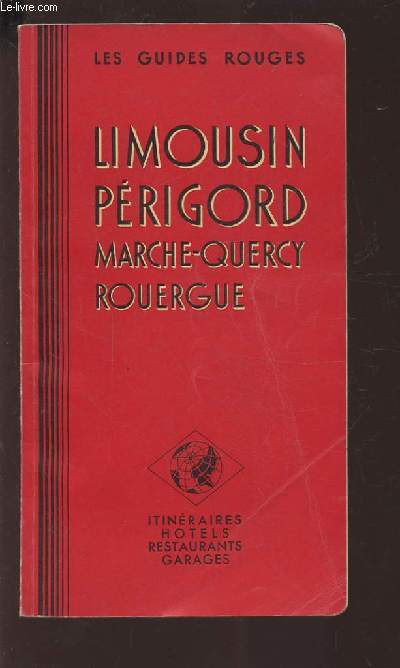 LIMOUSIN PERIGORD - MARCHE-QUERCY ROUERGUE - ITINERAIRES HOTELS RESTAURANTS GARAGES.
