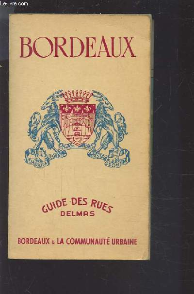 GUIDE DES RUES DE BORDEAUX ET DE LA COMMUNAUTE URBAINE - REPERAGE SUR PLANS EN COULEURS.
