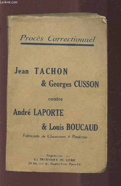 JEAN TACHON & GEORGES CUSSON CONTRE ANDRE LAPORTE & LOUIS BOUCAUD - FABRICANTS DE CHAUSSURES A BORDEAUX.