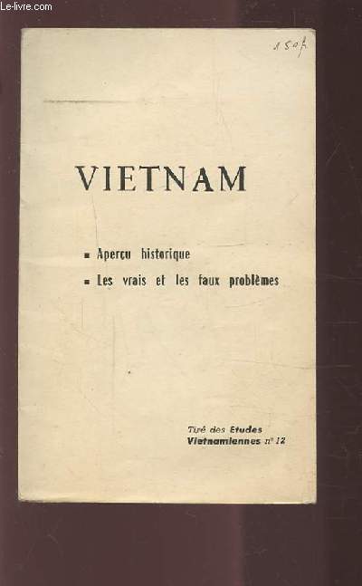 VIETNAM - APERCU HISTORIQUE / LES VRAIS ET LES FAUX PROBLEMES.