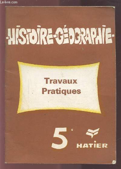 HISTOIRE GEOGRAPHIE - TRAVAUX PRATIQUES - 5.