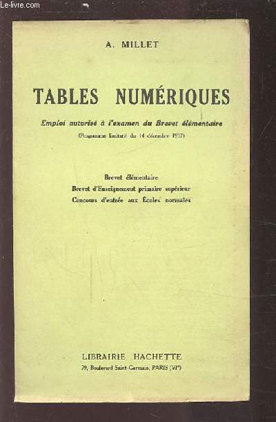TABLES NUMERIQUES - EMPLOI AUTORISE A L'EXAMEN DU BREVET ELEMENTAIRE - BREVET ELEMENTAIRE / BREVET D'ENSEIGNEMENT PRIMAIRE SUPERIEUR / CONCOURS D'ENTREE AUX ECOLES NORMALES.