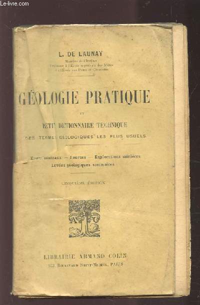 GEOLOGIE PRATIQUE ET PETIT DICTIONNAIRE TECHNIQUE - DES TERMES GEOLOGIQUES LES PLUS USUELS - ENGRAIS MINERAUX / SOURCES / EXPLORATIONS MINIERES / LEVES GEOLOGIQUES SOMMAIRES.