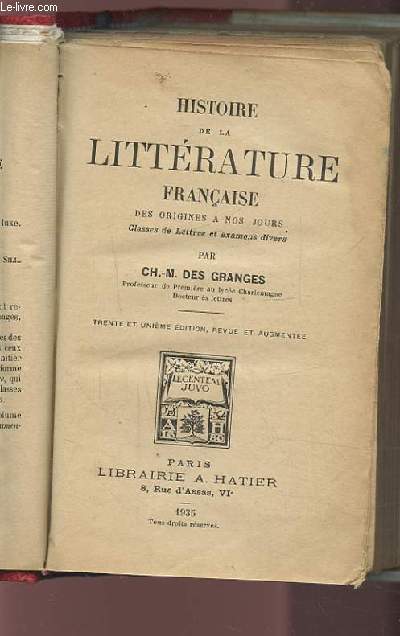 HISTOIRE DE LA LITTERATURE FRANCAISE DES ORIGINES A NOS JOURS. - CLASSES DE LETTRES ET EXAMENS DIVERS.