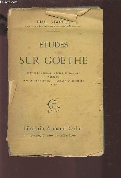ETUDES SUR GOETHE - GOETHE ET LESSING / GOETHE ET SCHILLER WERTHER / IPHIGENIE EN TAURIDE / HERMANN ET DOROTHEE / FAUST.