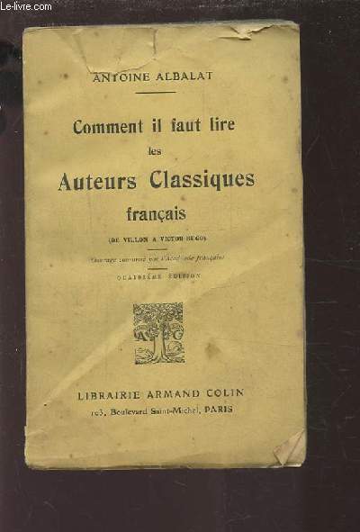 COMMENT IL FAUT LIRE LES AUTEURS CLASSIQUES FRANCAIS - (DE VILLON A VICTOR HUGO).