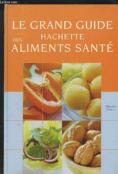 LE GRAND GUIDE HACHETTE DES ALIMENTS SANTE.