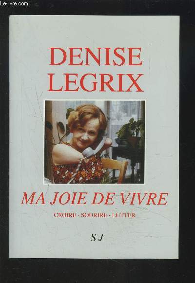 MA JOIE DE VIVRE - CROIRE / SOURIR / LUTTER.