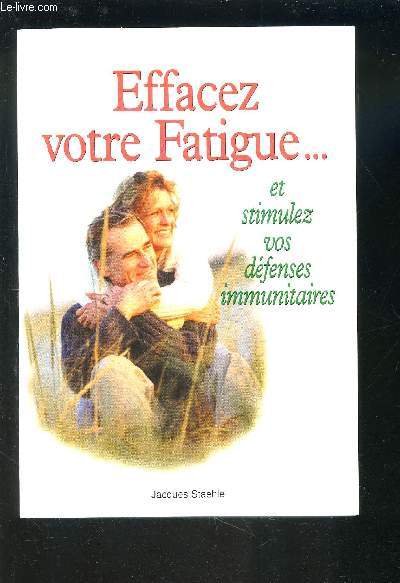 EFFACEZ VOTRE FATIGUE ET STIMULEZ VOS DEFENSES IMMUNITAIRES.