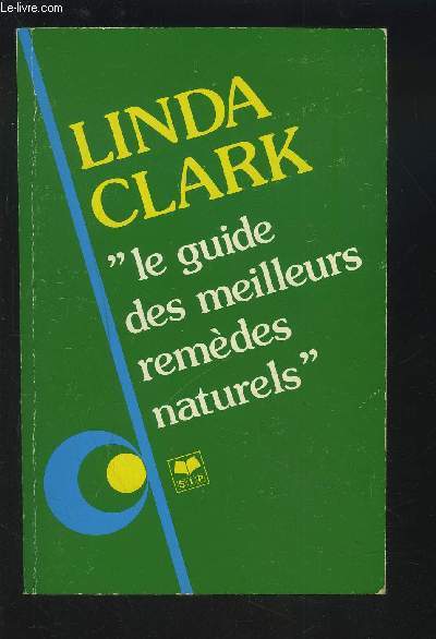 LINDA CLARK - LE GUIDE DES MEILLEURS REMEDES NATURELS.