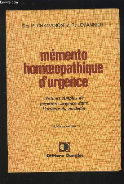MEMENTO HOMOEOPATHIQUE D'URGENCE - NOTIONS SIMPLES DE PREMIERE URGENCE DANS L'ATTENTE DU MEDECIN.