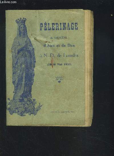 PELERINAGE DU DIOCESE D'AIRE ET DE DAX A N. D. DE LOURDES ( 29-30 MAI 1934).