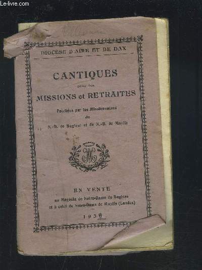 CANTIQUES POUR LES MISSIONS ET RETRAITES - PRECHEES PAR LES MISSIONNAIRES DE N.-D. BUGLOSE ET N.-D. MAYLIS.