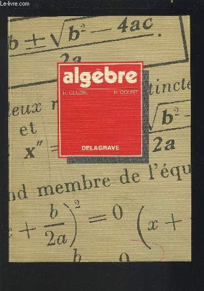 ALGEBRE - FORMATION INITIALE / FORMATION CONTINUE / CONCOURS ADMINISTRATIFS - 1540 AXERCICES.