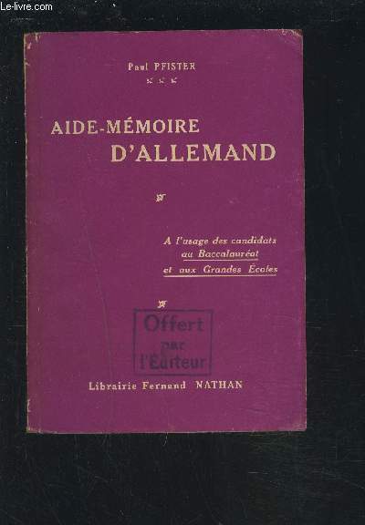 AIDE-MEMOIRE D'ALLEMAND - A L'USAGE DES CANDIDATS AU BACCALAUREAT ET AUX GRANDES ECOLES.