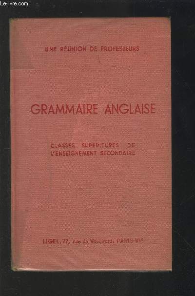 GRAMMAIRE ANGLAISE - CLASSES SUPERIEURES DE L'ENSEIGNEMENT SECONDAIRE.