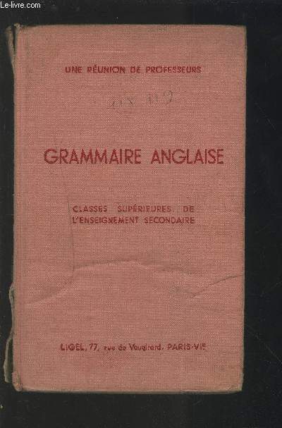 GRAMMAIRE ANGLAISE - CLASSES SUPERIEURES DE L'ENSEIGNEMENT SECONDAIRE.