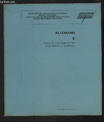 ALLEMAND 6 - EMISSIONS DE LA RADIO SCOLAIRE / LIVRET DESTINE AU PROFESSEUR.