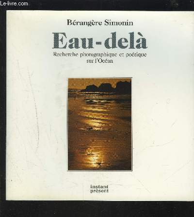 EAU-DELA - RECHERCHE PHOTOGRAPHIQUE ET POETIQUE SUR L'OCEAN.