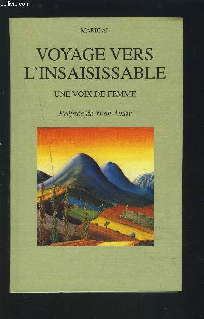 VOYAGE VERS L'INSAISISSABLE - UNE VOIE DE FEMME.