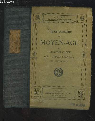 CHRESTOMATHIE DU MOYEN-AGE OU MORCEAUX CHOISIS DES AUTEURS FRANCAIS DU MOYEN AGE.