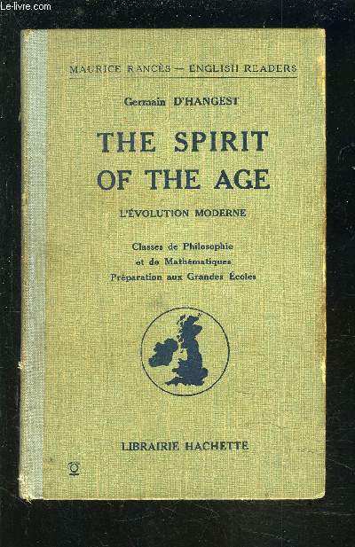 THE SPIRIT OF THE AGE - L'EVOLUTION MODERNE - CLASSES DE PHILOSOPHIE ET DE MATHEMATIQUES / PREPARATION AUX GRANDES ECOLES.