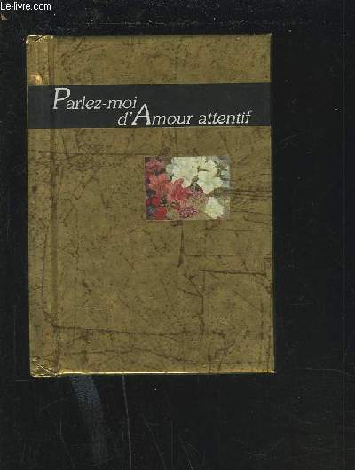 PARLEZ-MOI D'AMOUR ATTENTIF.