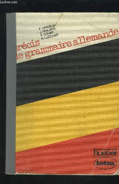 PRECIS DE GRAMMAIRE ALLEMANDE - A L'USAGE DES LYCEES CLASSES DU SECOND CYCLE ET CLASSES PREPARATOIRES.