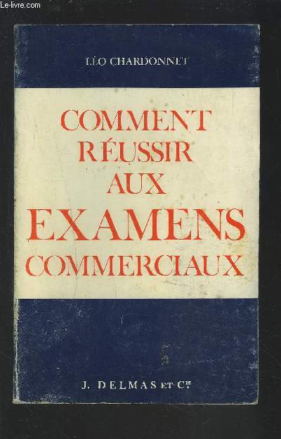 COMMENT REUSSIR AUX EXAMENS COMMERCIAUX.
