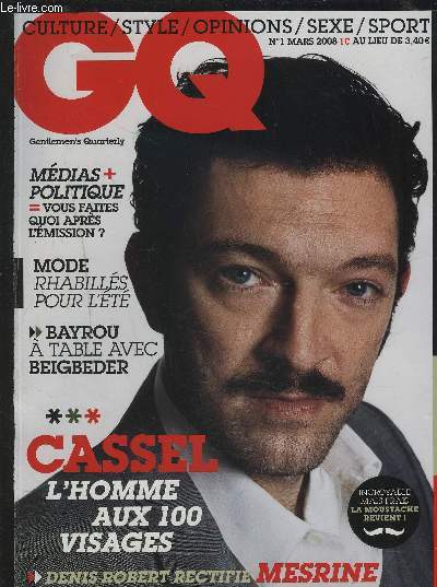 GQ N1 MARS 2008 - CULTURE / STYLE / OPINIONS / SEXE / SPORT - MEDIAS + POLITIQUE VOUS FAITES QUOI APRES L'EMISSION ? + MODE RHABILLES POUR L'ETE + BAYROU A TABLE AVEC BEIGBEDER - CASSEL L'HOMME AUX 100 VISAGE - DENIS ROBERT RECTIFIE MESRINE.