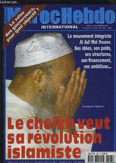 MAROC HEBDO - N658 - DU 24 AU 30 JUIN 2005 : LE CHEIKH VEUT SA REVOLUTION ISLAMISTE / LE MOUVEMENT INTEGRISTE AL ADL WAL IHSANE SES IDEES, SON POIDS, SON FINANCEMENT, SES AMBITIONS...