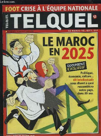 TELQUEL - N182 : DU 25 JUIN AU 1ER JUILLET 2005 - LE MAROC EN 2005 / POLITIQUE, ECONOMIE, CULTURE... 60 INTELLECTUELS NOUS DISENT A QUOI RESSEMBLERA NOTRE PAYS, DANS 20 ANS.