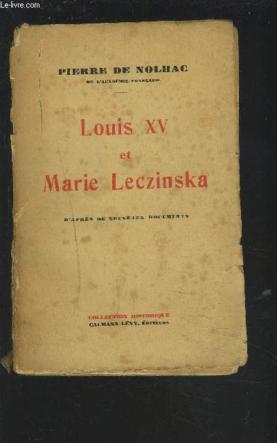 LOUIS XV ET MARIE LECZINSKA - D'APRES DE NOUVEAUX DOCUMENTS.
