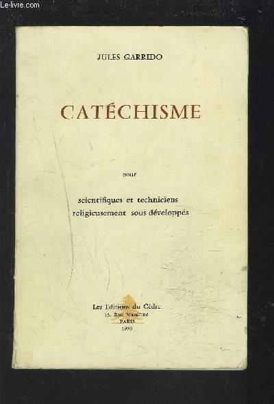 CATECHISME - SCIENTIFIQUES ET TECHNICIENS RELIGIEUSEMENT SOUS-DEVELOPPES.