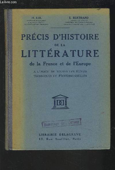 PRECIS D'HISTOIRE DE LA LITTERATURE DE LA FRANCE ET DE L'EUROPE - DU 1 AU XX SIECLE - A L'USAGE DE TOUTES LES ECOLES TECHNIQUES ET PROFESSIONNELLES.