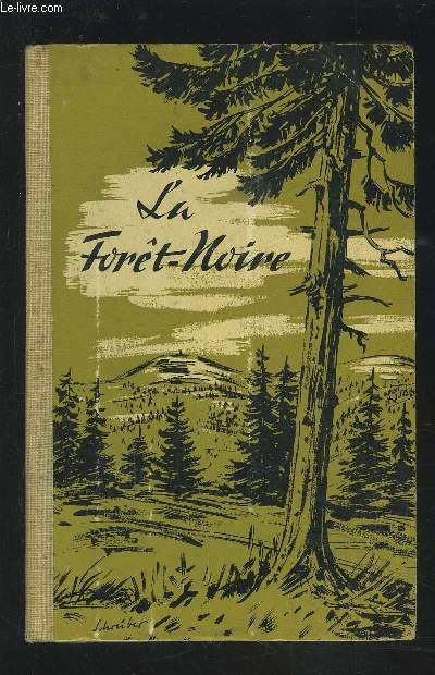 LA FORET NOIRE - SITES TOURISTIQUES ET RICHESSES CULTURELLES (AVEC ILLUSTRATIONS).