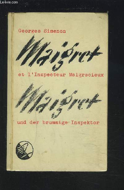 MAIGRET ET L'INSPECTEUR MALGRACIEUX - MAIGRET UND DER BRUMMIGE INSPEKTOR.