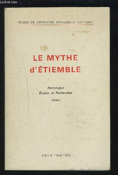 LE MYTHE D'ETIEMBLE - HOMMAGES ETUDES ET RECHERCHES INEDITS N77.