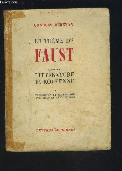 LE THEME DE FAUST DANS LA LITTERATURE EUROPEENNE : HUMANISME ET CLASSICISME XVI, XVII ET XVIII SIECLES.