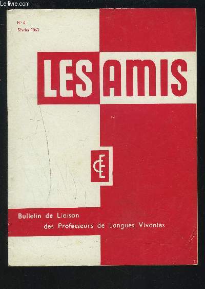 LES AMIS - BULLETIN DE LIAISON DES PROFESSEURS DE LANGUES VIVANTES N 6 - FEVRIER 1963 : UNE IDEE A RETENIR + QUESTIONS ET REPONSES + BRUDER-GRIMM-GEDENKJAHR 1963 + OUVRAGES RECUS + DOCUMENTATION SUR L'ALLEMAGNE.