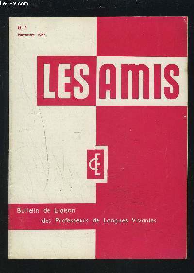 LES AMIS - BULLETIN DE LIAISON DES PROFESSEURS DE LANGUES VIVANTES N 3 - NOVEMBRE 1962 : RELAXED ENGLISH : III CAMPING + QUESTIONS ET REPONSES + PETITES ANNONCES + NEVER AFTERNOON + OUVRAGES RECUS.