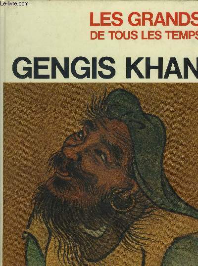 GENGIS KHAN - LES GRANDS DE TOUS LES TEMPS.