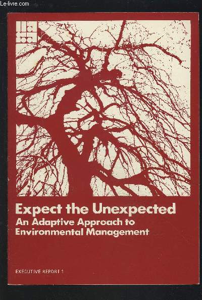 EXPECT THE UNEXPECTED - AN ADAPTIVE APPROACH TO ENVIRONMENTAL MANAGEMENT - EXECUTIVE REPORT 1.