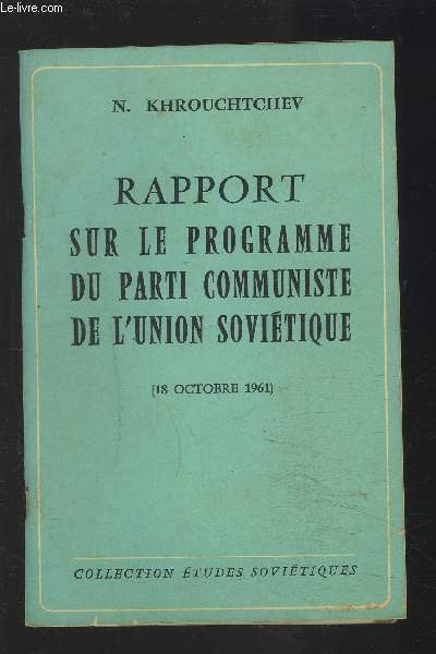 RAPPORT SUR LE PROGRAMME DU PARTI COMMUNISTE DE L'UNION SOVIETIQUE - 18 OCTOBRE 1961.